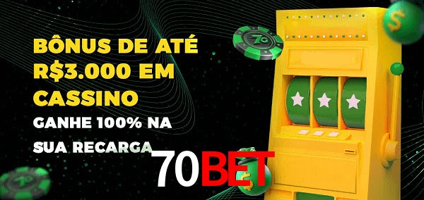 70bet melhor bônus de depósito